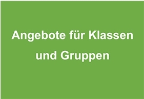Angebote für Klassen und Gruppen