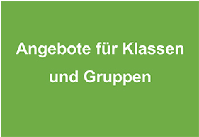 Angebote für Klassen und Gruppen